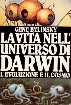 La vita nell'universo di Darwin. L'evoluzione e il cosmo, Gene Bylinsky